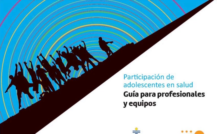 Participación de Adolescentes en temas de Salud. Guía para Profesionales y Equipos